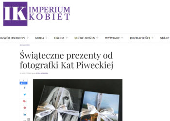 Magazyn IMPERIUM KOBIET o propozycjach świątecznych prezentów od Kat Piwecka Photography