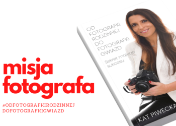 Jaka powinna być misja fotografa?