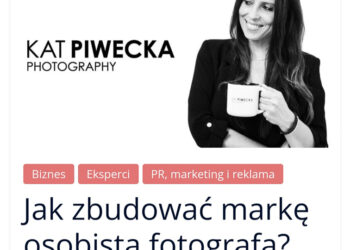 Mój artykuł o marce własnej fotografa na portalu ekspercko-biznesowym WARTO ZNAĆ